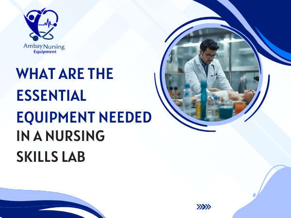 Essential Equipment Needed in a Nursing Skills Lab