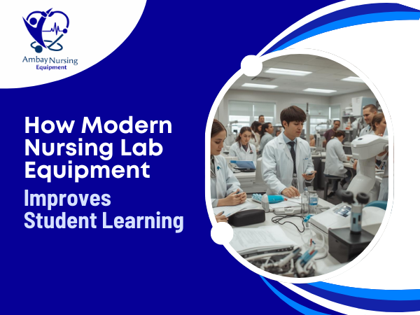 How Modern Nursing Lab Equipment Improves Learning