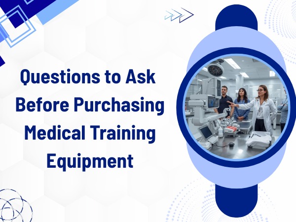 Questions to Ask Before Buying Medical Training Equipment